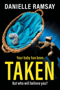 Taken: A BRAND NEW utterly addictive psychological thriller from Danielle Ramsay for 2024