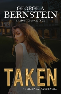 Taken: A Detective Al Warner Novel - Bernstein, George A