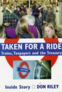 Taken for a ride : taxpayers, trains and HM Treasury.