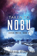 Taken To Nobu: A SciFi Alien Romance (Xiveri Mates Book 2)
