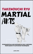 Takenouchi Ryu Martial Arts: Fundamentals And Methods Of Self-Defense: From Basics To Advanced Techniques