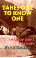 Takes One to Know One: An Alison Kaine Mystery