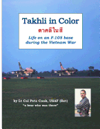 Takhli in Color: Life on an F-105 Base During the Vietnam War