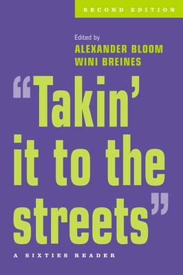 Takin' It to the Streets: A Sixties Reader - Bloom, Alexander (Editor), and Breines, Wini (Editor)