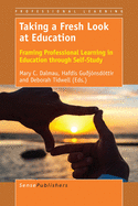 Taking a Fresh Look at Education: Framing Professional Learning in Education Through Self-Study