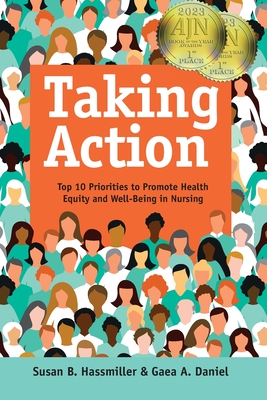 Taking Action: Top 10 Priorities to Promote Health Equity and Well-Being in Nursing - Hassmiller, Susan B, and Daniel, Gaea A
