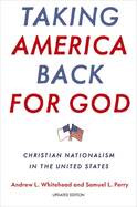 Taking America Back for God: Christian Nationalism in the United States