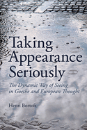 Taking Appearance Seriously: The Dynamic Way of Seeing in Goethe and European Thought