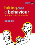 Taking Care of Behaviour: Practical Skills for Teachers - Dix, Paul