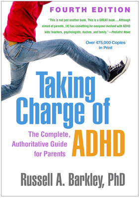 Taking Charge of ADHD: The Complete, Authoritative Guide for Parents - Barkley, Russell A, PhD, Abpp