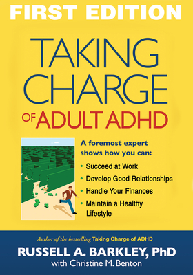 Taking Charge of Adult ADHD - Barkley, Russell A, PhD, Abpp, and Benton, Christine M (Contributions by)