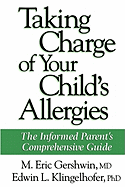 Taking Charge of Your Child's Allergies: The Informed Parent's Comprehensive Guide