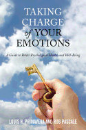 Taking Charge of Your Emotions: A Guide to Better Psychological Health and Well-Being