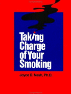 Taking Charge of Your Smoking - Nash, Joyce D, Ph.D.