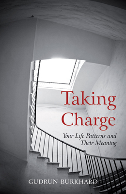 Taking Charge: Your Life Patterns and Their Meaning - Burkhard, Gudrun