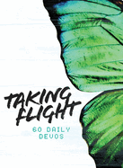 Taking Flight: 60 Daily Devos