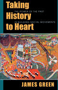 Taking History to Heart: The Power of the Past in Building Social Movements