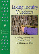 Taking Inquiry Outdoors: Reading, Writing, and Science Beyond the Classroom