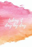 Taking it day by day - A Grief Journal: A bereavement diary and remembrance notebook for women to help you work through grief, loss and anxiety / Pink and orange watercolor edition