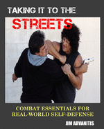 Taking It to the Streets: Combat Essentials for Real-World Self-Defense