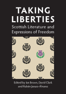 Taking Liberties: Scottish Literature and Expressions of Freedom