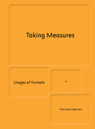 Taking Measures: Usages of Formats in Film and Video Art