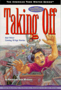 Taking Off: And Other Coming of Age Stories by American Teen Writers