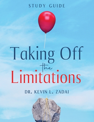 Taking Off the Limitations - Zadai Th D, Kevin L