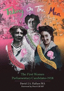 Taking On The Men: The First Women Parliamentary Candidates 1918