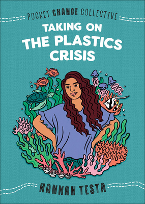 Taking on the Plastic Crisis - Testa, Hannah