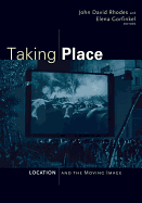 Taking Place: Location and the Moving Image