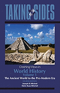 Taking Sides: Clashing Views in World History, Volume 1: The Ancient World to the Pre-Modern Era