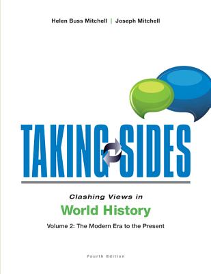 Taking Sides: Clashing Views in World History, Volume 2: The Modern Era to the Present - Mitchell, Joseph R, and Mitchell, Helen Buss