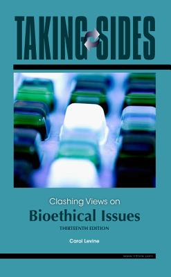 Taking Sides: Clashing Views on Bioethical Issues - Levine, Carol, Mrs., and Levine Carol