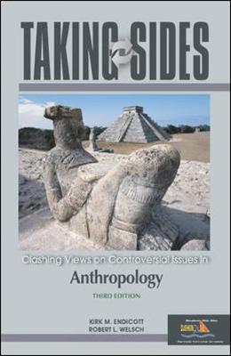 Taking Sides: Clashing Views on Controversial Issues in Anthropology - Endicott, Kirk, and Welsch, Robert