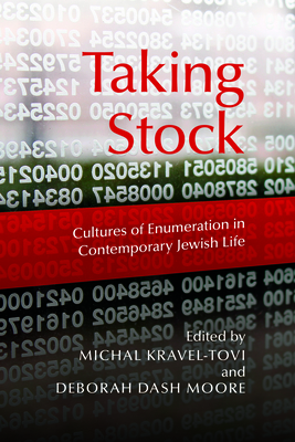 Taking Stock: Cultures of Enumeration in Contemporary Jewish Life - Kravel-Tovi, Michal (Editor), and Moore, Deborah Dash (Editor), and Friedman, Josh (Contributions by)