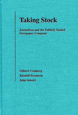 Taking Stock: Jrnl/Publ Trd News-01 - Cranberg, Gilbert, and Bezanson, Randall P, and Soloski, John