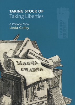 Taking Stock of Taking Liberties: A Personal View - Colley, Linda, Professor