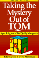 Taking the Mystery Out of TQM: A Practical Guide to Total Quality Management