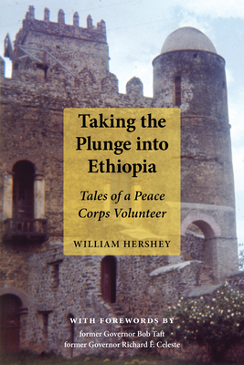 Taking the Plunge Into Ethiopia: Tales of a Peace Corp Volunteer - Hershey, William