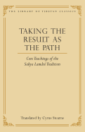 Taking the Result as the Path: Core Teachings of the Sakya Lamdre Tradition