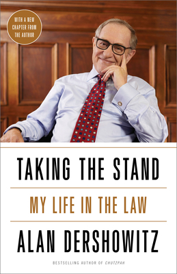 Taking the Stand: My Life in the Law - Dershowitz, Alan