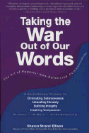 Taking the War Out of Our Words: The Art of Powerful Non-Defensive Communication