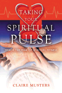 Taking Your Spiritual Pulse: Reach the Peak of Spiritual Fitness