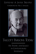 Talcott Parsons Today: His Theory and Legacy in Contemporary Sociology