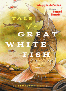 Tale of a Great White Fish: A Sturgeon Story - de Vries, Maggie