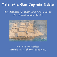 Tale of a Gun Captain Noble: No. 3 in the series: Terrific Tales of the Texas Navy