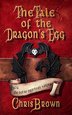 Tale of the Dragon's Egg - Brown, Chris