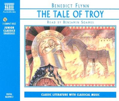 Tale of Troy 2D - Flynn, Benedict, and Soames, Benjamin (Read by)