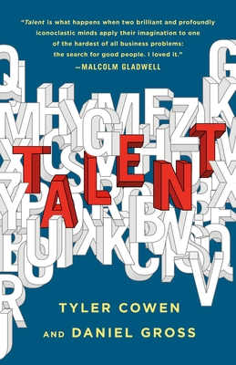 Talent: How to Identify Energizers, Creatives, and Winners Around the World - Cowen, Tyler, and Gross, Daniel